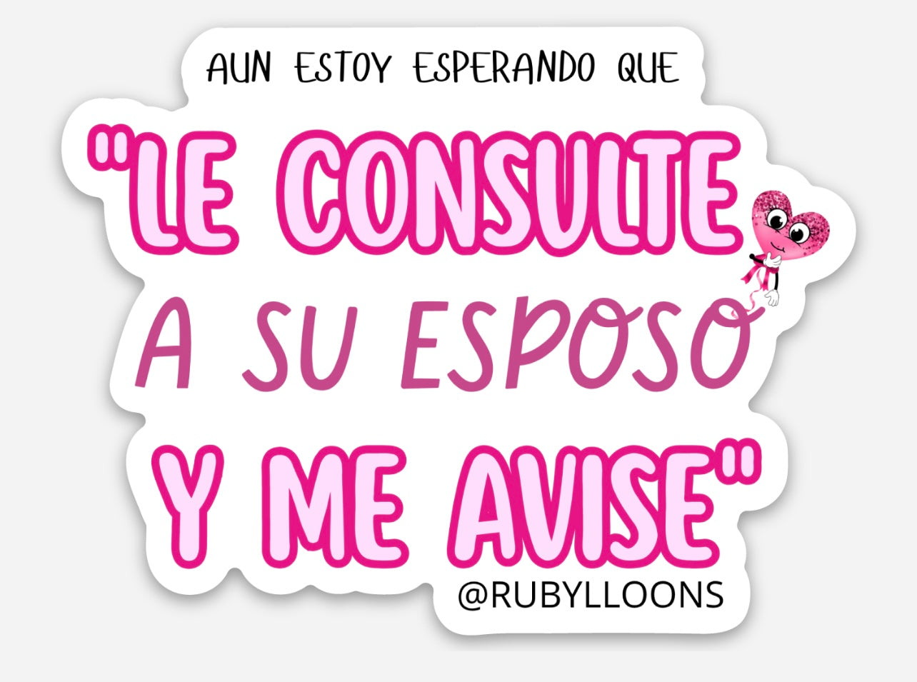 Sticker “ Aún estoy esperando que le consulte a su esposo y me avise”